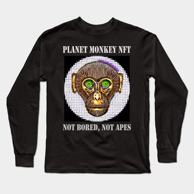 Planet Monkey Not Bored Apes Long Sleeve T-Shirt by PlanetMonkey